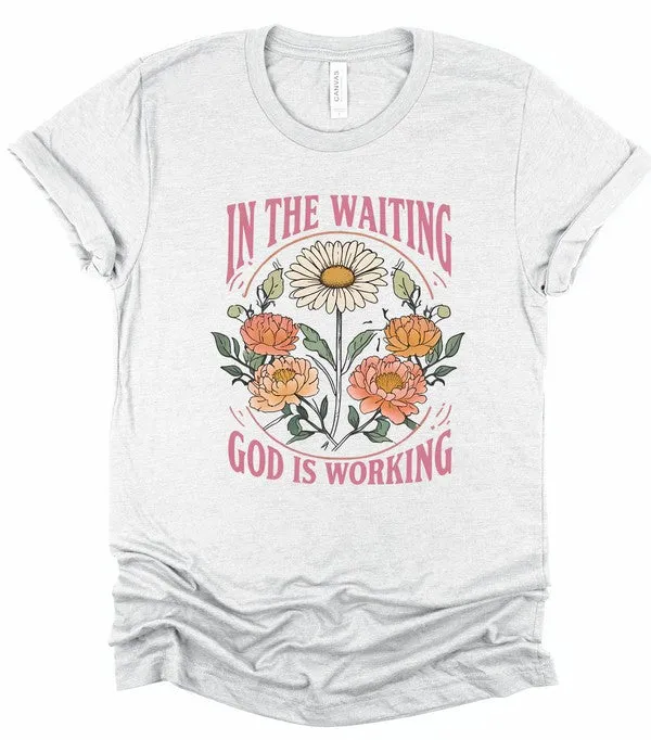 In The Waiting God is Working Graphic Tee