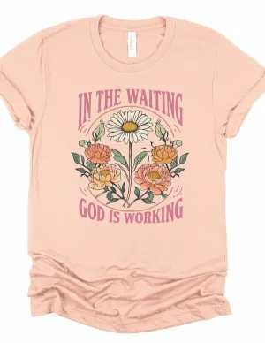 In The Waiting God is Working Graphic Tee