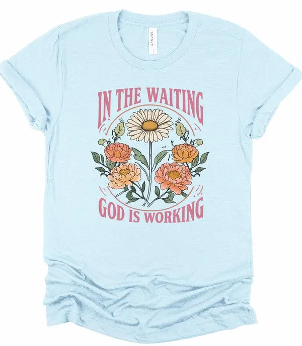 In The Waiting God is Working Graphic Tee