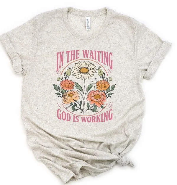 In The Waiting God is Working Graphic Tee