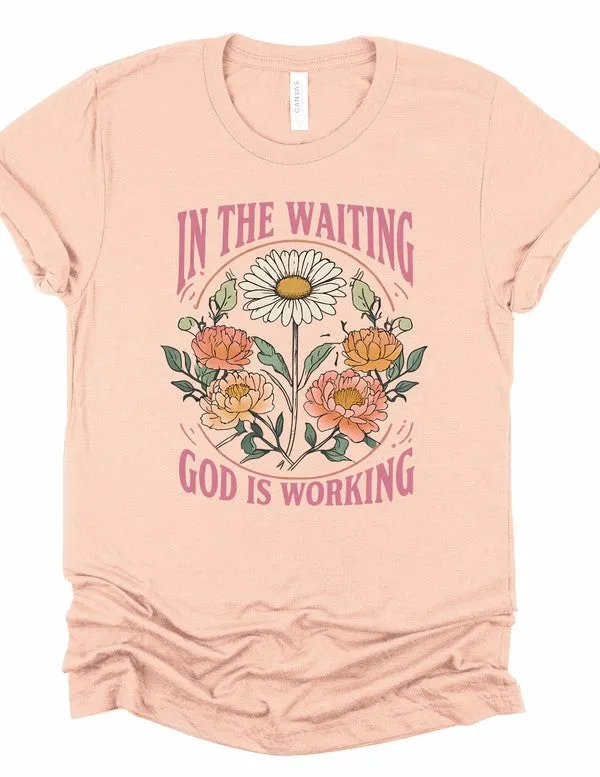 In The Waiting God is Working Graphic Tee
