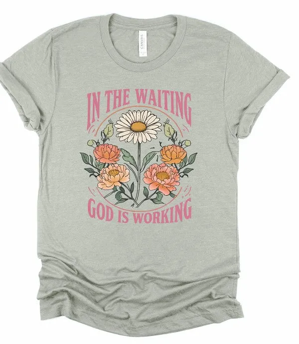 In The Waiting God is Working Graphic Tee