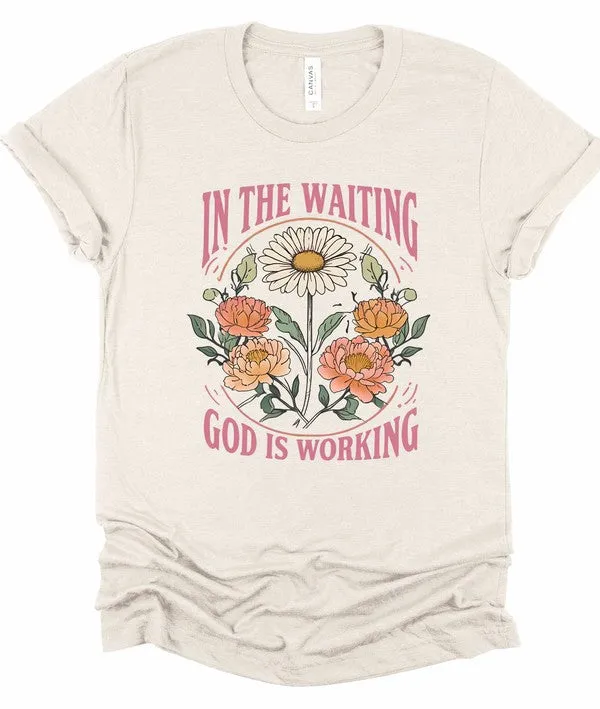 In The Waiting God is Working Graphic Tee